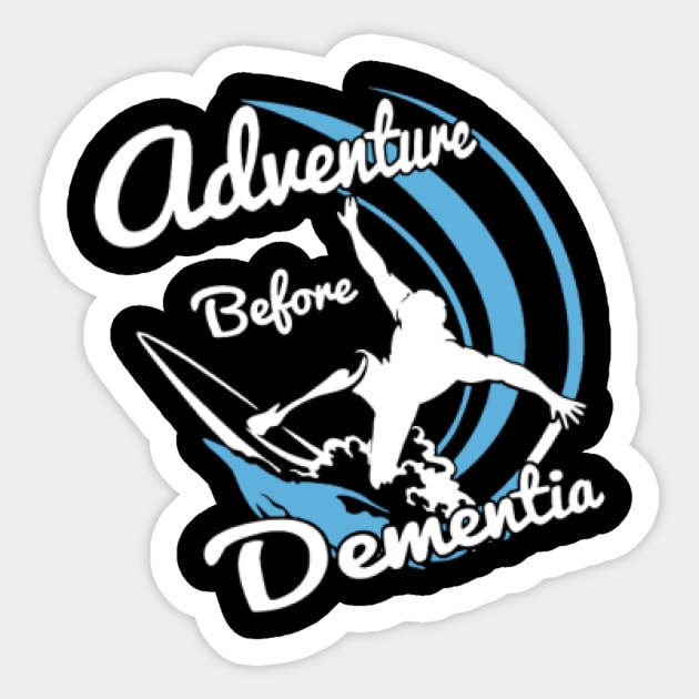 ADVENTURE BEFORE DEMENTIA SURF surfing surfer funn Sticker by Quy Sinoda